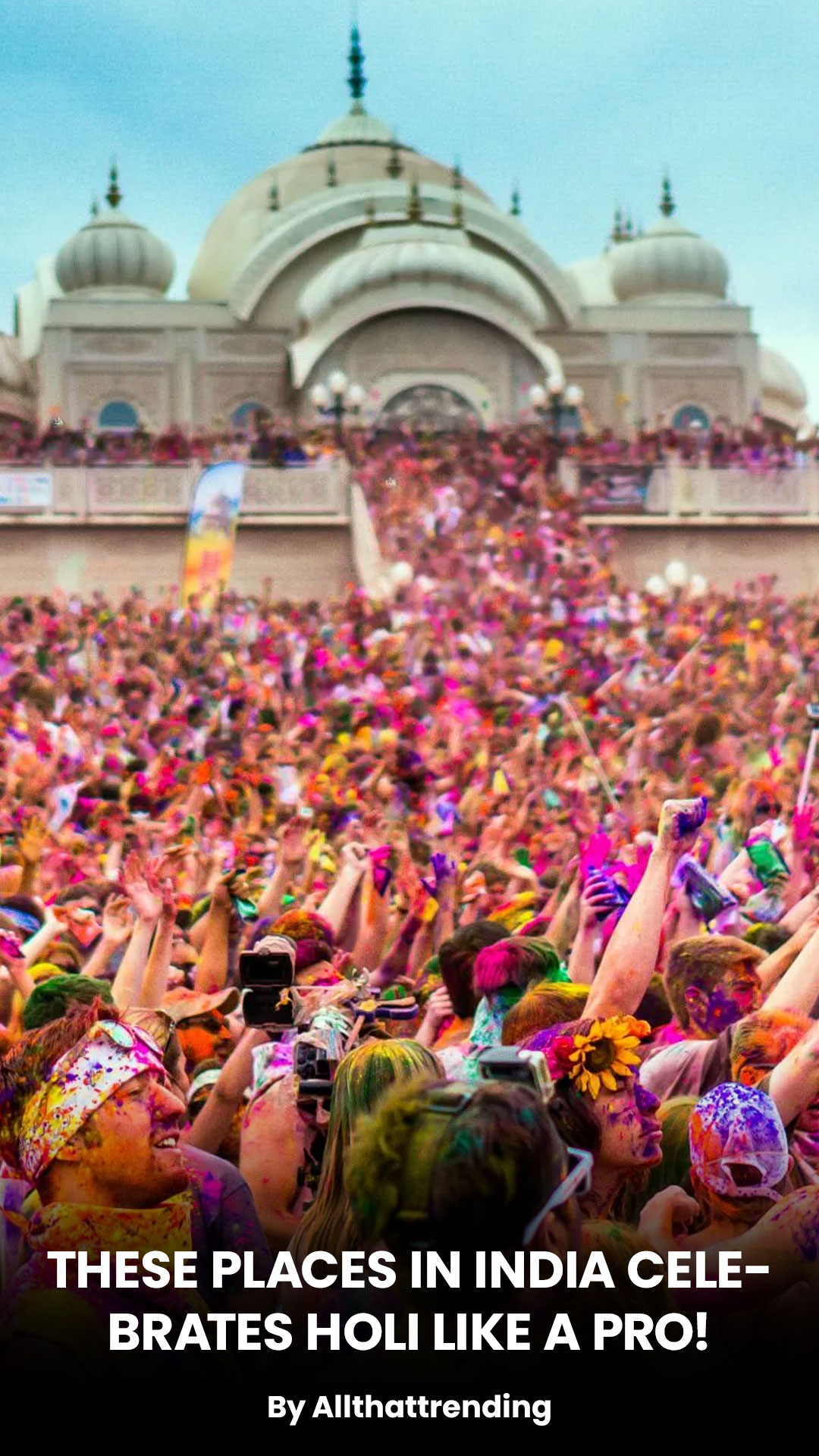 These Places In India Celebrates Holi Like A Pro! - All That Trending